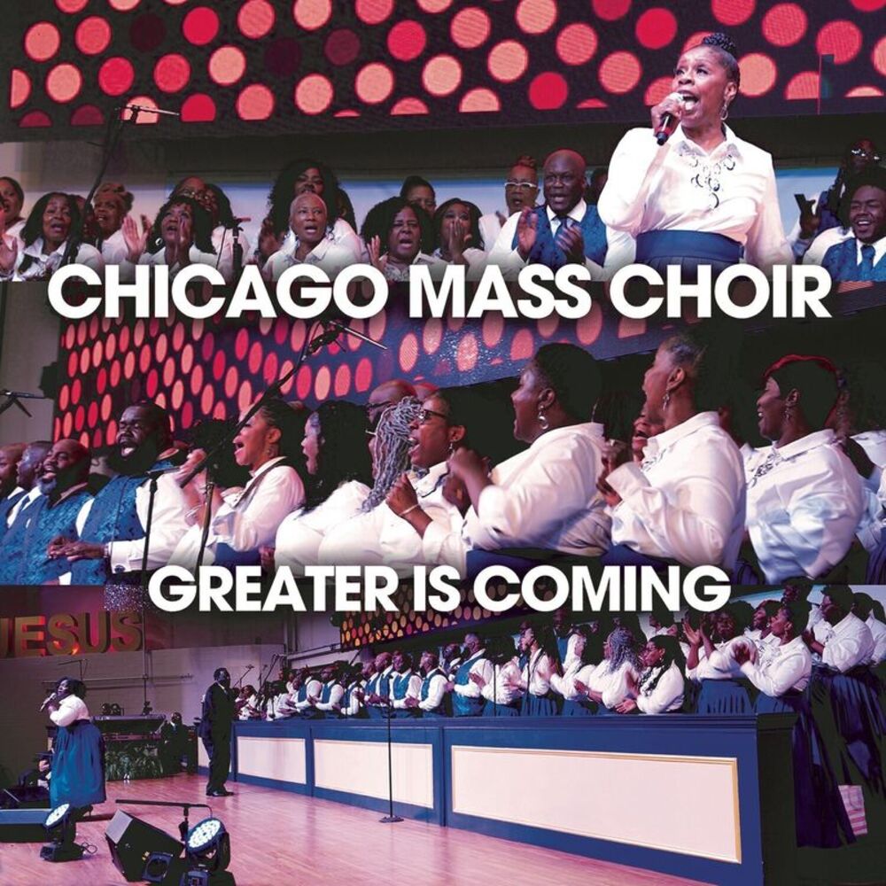 Chicago Mass Choir - Greater Is Coming  CD